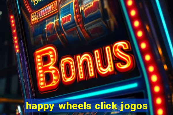 happy wheels click jogos